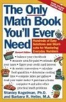 Barbara R Heller, Barbara R. Heller, Stanley Kogelman - The Only Math Book You'll Ever Need, Revised Edition