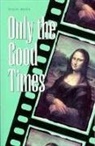 Bruce-Novoa, Juan Bruce-Novoa, Bruce Novoa - Only the Good Times