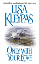 Lisa Kleypas, Kleypas Lisa - Only with Your Love