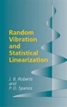 Frederic Remington Et, Frederic Remington Roberts Et, J. B. Roberts, J. B. Spanos Roberts, J.B. Roberts, J.b. Spanos Roberts... - Random Vibration and Statistical Linearization