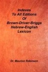 Maurice Robinson - Indexes to All Editions of Bdb Hebrew English Lexicon