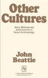 John Beattie - Other Cultures Aims Methods and Achievements in Social Anthropology