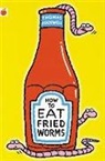 Thomas Rockwell, Nick Sharratt - How to Eat Fried Worms