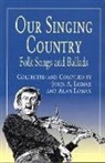 John A. (COM)/ Lomax Lomax, Alan Lomax, John A Lomax, John A. Lomax, John Avery Lomax - Our Singing Country