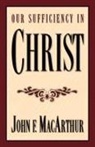 John MacArthur, John F. Macarthur - Our Sufficiency in Christ