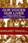 Margaret Randall - Our Voices, Our Lives: Stories of Women from Central America & the Caribbean