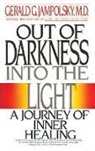 Gerald Jampolsky, Gerald G Jampolsky, Gerald G. Jampolsky, Gerald G. Md Jampolsky - Out of the Darkness, into the Light