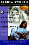 Gloria Steinem - Outrageous Acts and Everyday Rebellions