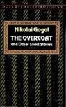 Dover Thrift Editions, Gogol, Nikolai Gogol, Nikolai Vasil'evich Gogol, Nikolai Vasilievich Gogol - The Overcoat and Other Short Stories
