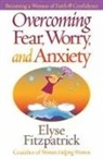 Elyse Fitzpatrick, Steve Miller - Overcoming Fear, Worry, and Anxiety