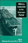 Alan R. Millet, Williamson R. Murray, Allan R. Millett, Allan Reed Millett, Williamson Murray, Williamson R. Murray - Military Innovation in the Interwar Period