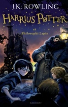 J. K. Rowling - Harry Potter, lateinische Ausgabe - 1: Harrius Potter Et Philosophi Lapis