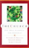Mark E. Dever, Richard D. Phillips, Philip Graham Ryken - The Church: One, Holy, Catholic, and Apostolic