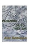Alex Robinson - Paranoid, or So They Say