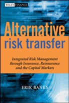 Banks, E Banks, Erik Banks, Erik (University of Connecticut) Banks, Banks Erik - Alternative Risk Transfer