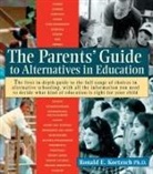 Ronald Koetzsch, Ronald E. Koetzsch, Ronald E. Kortzsch - The Parents' Guide to Alternatives in Education