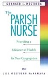 Jill W. McNamara, Jill Westberg McNamara, Granger E Westberg, Granger E. Westberg, Granger E./ McNamara Westberg, Granger E. Westburg - The Parish Nurse