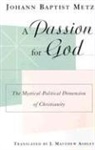 James Matthew Ashley, Johann Baptist Metz, Johannes Baptist/ Ashley Metz, J. Matthew Ashley - A Passion for God