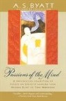 Byatt, A. S. Byatt, A.S. Byatt - Passions of the Mind
