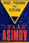 Isaac Asimov - Past, Present and Future