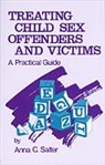 Anna C Salter, Anna C. Salter, Anne Salter - Treating Child Sex Offenders and Victims