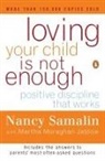 Martha M. Jablow, Martha Moraghan Jablow, Nancy Samalin - Loving Your Child Is Not Enough
