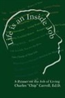 Charles Carroll, Charles Carroll Ph. D. - Life is an Inside Job