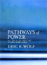 Eric R. Wolf, Eric Robert Wolf, Eric Robert Silverman Wolf - Pathways of Power