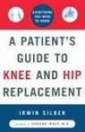 Silber, Irwin Silber, Silber Irwin - Patient's Guide to Knee and Hip Replacement