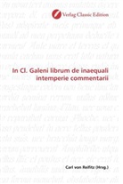 Carl von Reifitz, Car von Reifitz, Carl von Reifitz - In Cl. Galeni librum de inaequali intemperie commentarii