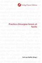 Carl von Reifitz, Car von Reifitz, Carl von Reifitz - Practica chirurgiae brevis et facilis