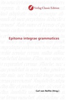 Carl von Reifitz, Car von Reifitz, Carl von Reifitz - Epitoma integrae grammatices
