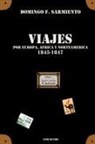 Domingo F. Sarmiento - Viajes por Europa, Africa y Norte América -1845/1847