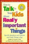 Digeronimo, Theresa Foy Digeronimo, Schaefer, Ce Schaefer, Charles E Schaefer, Charles E. Schaefer... - How to Talk to Your Kids About Really Important Things