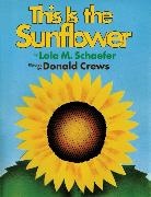 Lola M. Schaefer, Donald Crews, Lola M. Schaefer - This Is the Sunflower