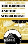 Larry E. Holmes - Kremlin and the Schoolhouse