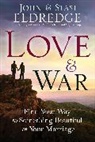 John Eldredge, John/ Eldredge Eldredge, Staci Eldredge, Stasi Eldredge, Eldredge John, Eldredge Stasi - Love and War