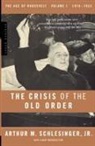 Arthur M. Schlesinger, Arthur Meier Schlesinger, Arthur Meier Jr. Schlesinger - The Crisis of the Old Order