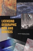 Board on Earth Sciences &amp; Resources, Board On Earth Sciences And Resources, Committee on Licensing Geographic Data a, Committee on Licensing Geographic Data and Services, Division On Earth And Life Studies, National Academy Of Sciences... - Licensing Geographic Data And Services