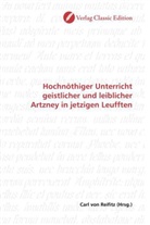 Carl von Reifitz, Car von Reifitz, Carl von Reifitz - Hochnöthiger Unterricht geistlicher und leiblicher Artzney in jetzigen Leufften