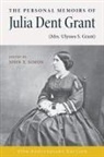 Grant Dent, Julia Dent Grant, John Y. Simon, John Y. Simon, John Y. Simon - The Personal Memoirs of Julia Dent Grant: (mrs. Ulysses S. Grant)