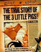 Jon Scieszka, L. Scieszha Smith, Lane Smith, A. Wolf, Lane Smith - The True Story of the Three Little Pigs