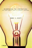 Bernard Scott, Mark C Scott, Mark C. Scott, Mark Coleridge Scott, MC Scott - Reinspiring the Corporation