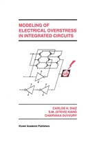 Carlos Diaz, Carlos H Diaz, Carlos H. Diaz, Charv Duvvury, Charvaka Duvvury, Sung-Mo Kang... - Modeling of Electrical Overstress in Integrated Circuits