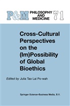 Tao Lai Po-wah, J Tao Lai Po-wah, J. Tao Lai Po-wah - Cross-Cultural Perspectives on the (Im)Possibility of Global Bioethics