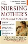 Nancy Funnemark Krebs, Claire Martin, Martin Claire, Martha Sears, William Sears, William M. D . Sears... - Nursing Mother's Problem Solver
