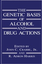A Harris, A Harris, C Crabbe Jr, J C Crabbe Jr, J. C. Crabbe, J. C. Crabbe Jr.... - The Genetic Basis of Alcohol and Drug Actions