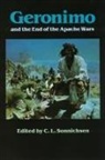 C. L. Sonnichsen, Charles L. Sonnichsen, Charles Leland Sonnichsen, C L Sonnichsen, C. L. Sonnichsen, Charles Leland Sonnichsen - Geronimo and the End of the Apache Wars