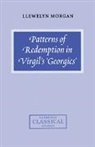 Llewelyn Morgan, Morgan Llewelyn - Patterns of Redemption in Virgil's Georgics