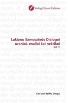 Carl Reifitz, Carl von Reifitz, Car von Reifitz, Carl von Reifitz - Lukianu Samosate s Dialogoi uranioi, enalioi kai nekrikoi. Bd.1